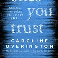 Cover Art for 9781460755822, The Ones You Trust by Caroline Overington