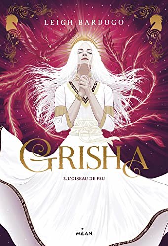 Cover Art for 9782745997630, Grisha, Tome 03: L'oiseau de feu by Leigh Bardugo