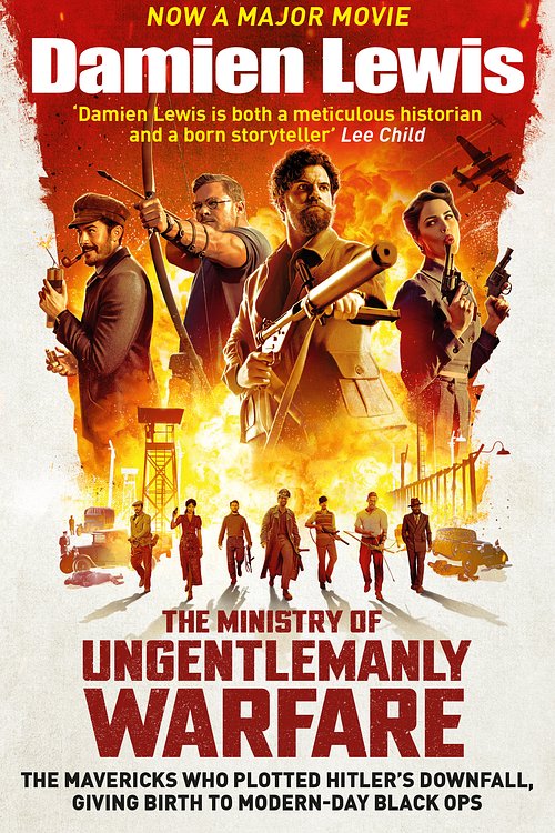 Cover Art for 9781529439526, Churchill's Secret Warriors: Now a major Guy Ritchie film: THE MINISTRY OF UNGENTLEMANLY WARFARE by Damien Lewis