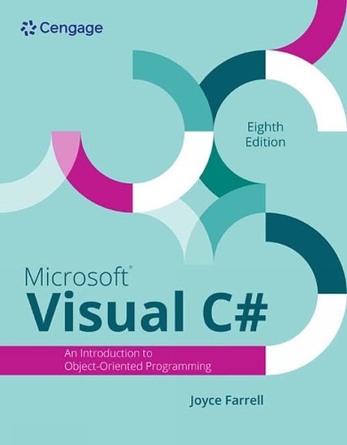 Microsoft Visual C#: An Introduction to Object-Oriented Programming ...