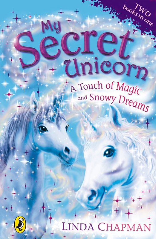 Cover Art for 9780141901701, My Secret Unicorn: A Touch of Magic and Snowy Dreams by Linda Chapman