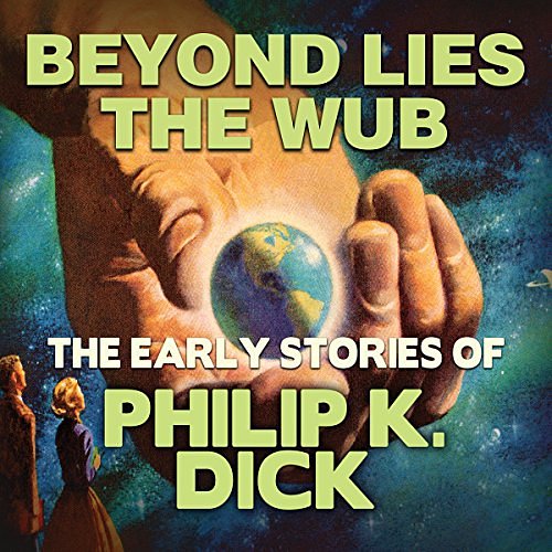 Cover Art for B076HTDGC7, Beyond Lies the Wub by Philip K. Dick