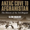 Cover Art for 9781925275551, Anzac Cove to Afghanistan by Glenn Wahlert