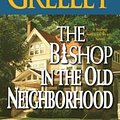 Cover Art for 9780765342355, The Bishop in the Old Neighbourhood by Andrew M. Greeley