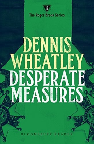 Cover Art for B00MM7Z4YG, Desperate Measures (Roger Brook Book 12) by Dennis Wheatley