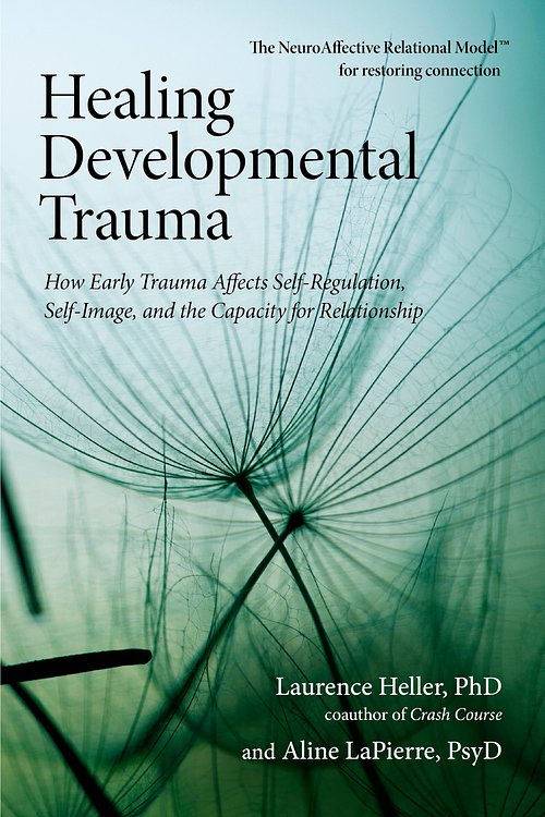 Cover Art for 9781583944899, Healing Developmental Trauma by Laurence Phd Heller, Aline Lapierre, Psy.D.
