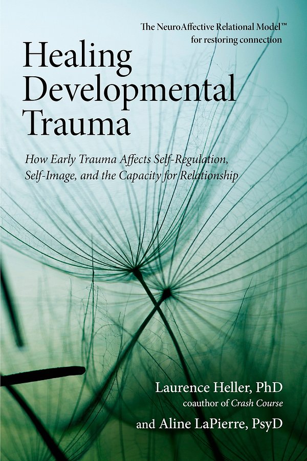 Cover Art for 9781583944899, Healing Developmental Trauma by Laurence Phd Heller, Aline Lapierre, Psy.D.