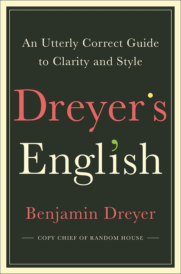 Cover Art for 9780812995701, Dreyer's English: An Utterly Correct Guide to Clarity and Style by Benjamin Dreyer