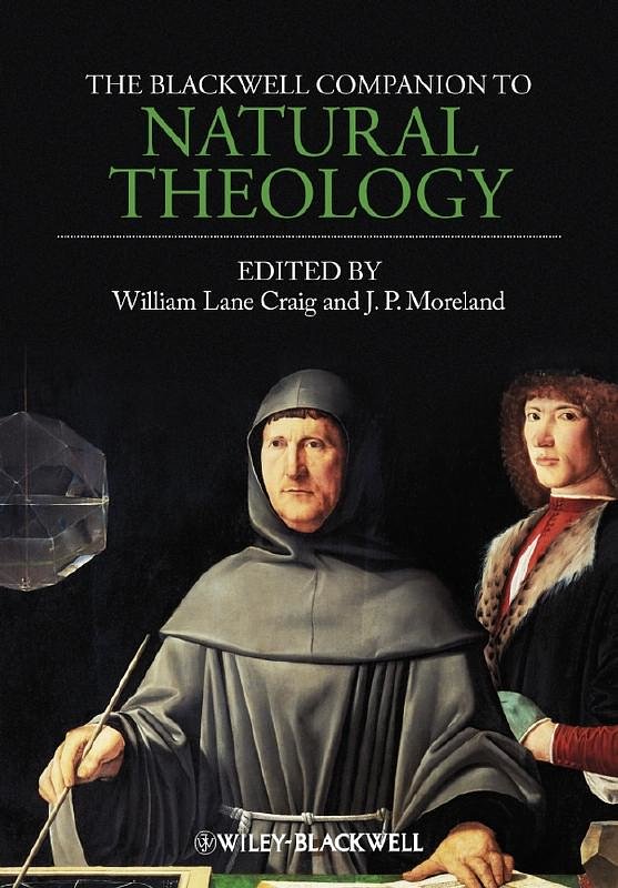 Cover Art for 9781405176576, The Blackwell Companion to Natural Theology by William Lane Craig, J. P. Moreland