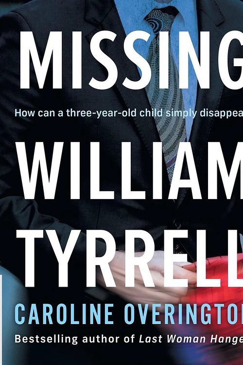 Cover Art for 9781460781975, Missing William Tyrrell by Caroline Overington