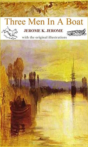 Cover Art for B00X52FZHS, Three Men In A Boat (with the original illustrations) by Jerome K. Jerome