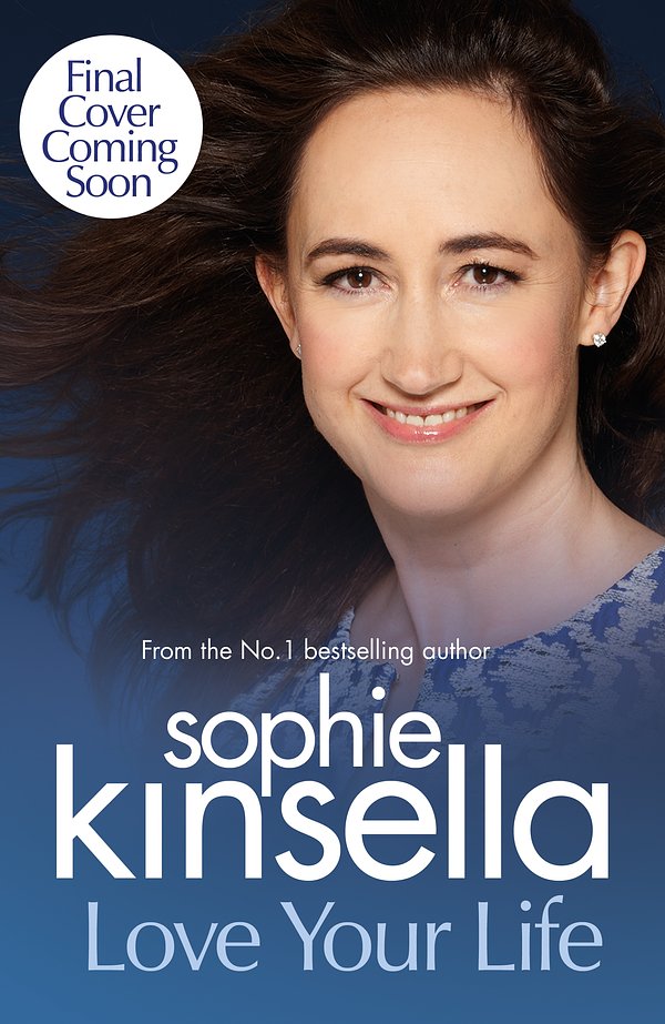 Cover Art for 9781787630284, Love Your Life by Sophie Kinsella