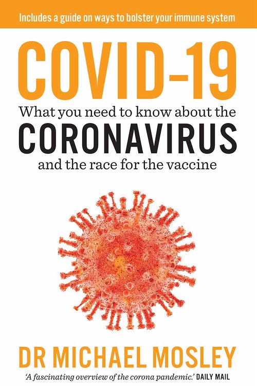 Cover Art for 9781760857592, COVID-19: What you need to know about the coronavirus and the race for the vaccine by Dr. Michael Mosley