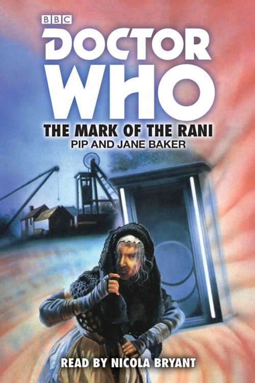 Cover Art for 9781787530232, Doctor Who: The Mark of the Rani: 6th Doctor Novelisation by Pip Baker