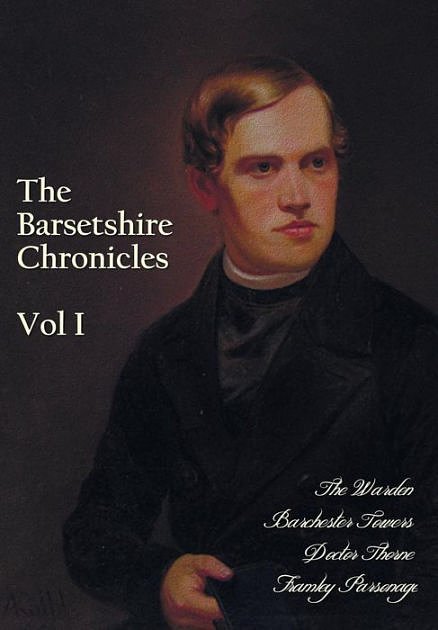 Cover Art for 9781781394052, The Barsetshire Chronicles, Volume One, including: The Warden, Barchester Towers, Doctor Thorne and Framley Parsonage by Anthony Trollope