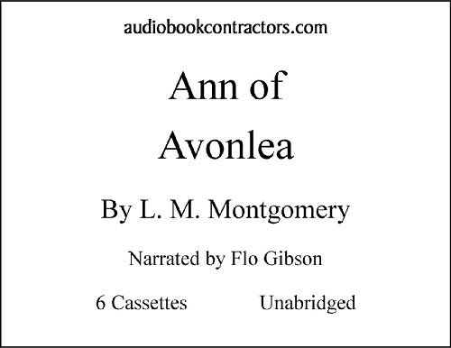 Cover Art for 9781556850899, Anne of Avonlea (Classic Books on Cassettes Collection) [UNABRIDGED] by L. M. Montgomery, Flo Gibson (Narrator)