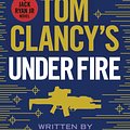 Cover Art for 9780718181871, Under Fire by Clancy Tom