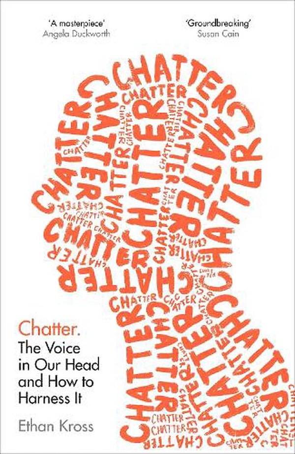 Cover Art for 9781785041945, Chatter: The Voice in Our Head – and How to Harness It by Ethan Kross