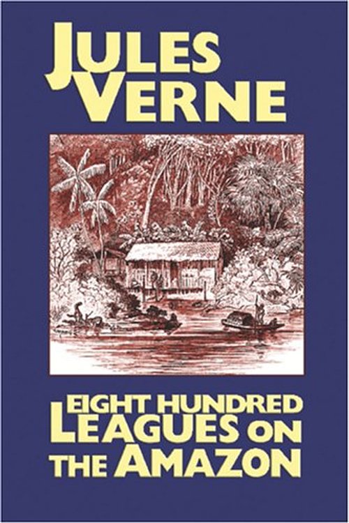 Cover Art for 9781557423658, Eight Hundred Leagues on the Amazon by Jules Verne