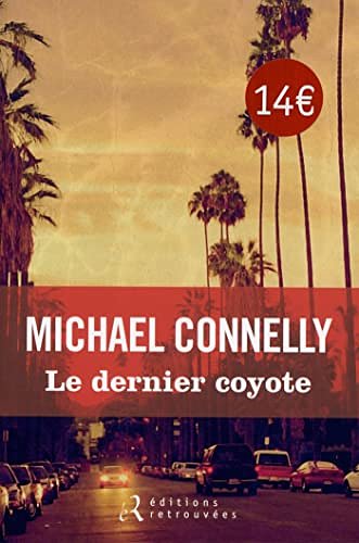 Cover Art for 9782365591119, Le dernier coyote by Michael Connelly