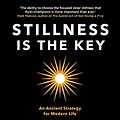 Cover Art for B07QY3CZ9L, Stillness is the Key: An Ancient Strategy for Modern Life by Ryan Holiday