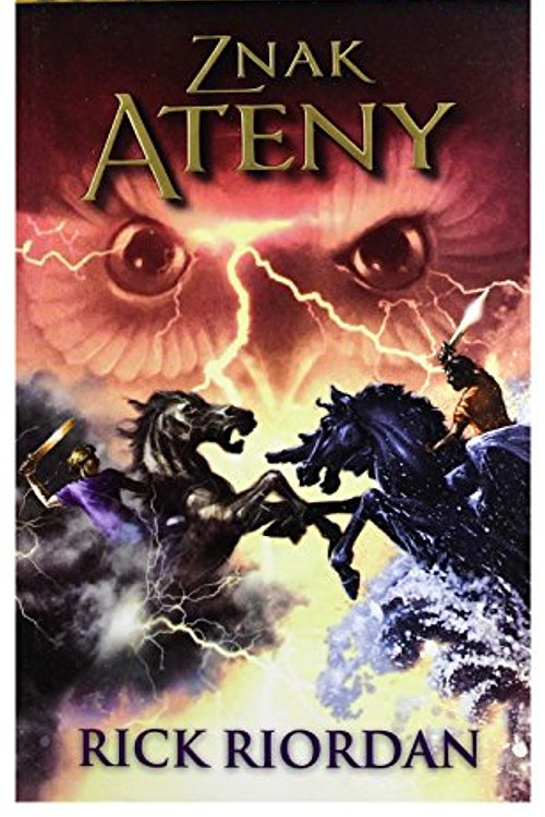 Cover Art for 9788362170586, Znak Ateny Olimpijscy Herosi Tom 3 by Rick Riordan
