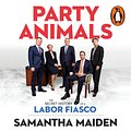 Cover Art for 9781760897291, Party Animals: The secret history of a Labor fiasco by Samantha Maiden