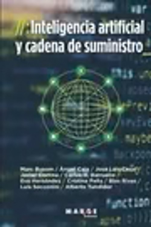 Cover Art for 9788410238206, Inteligencia artificial y cadena de suministro by Socconini Pérez, Luis, Busom Rodríguez, Marc, Caja Corral, Ángel, Hernández Barrueco, Luis Carlos, Hernández Ramos, Eva María, Peña Andrés, Cristina, Tundidor Díaz, Alberto, Casal Castro, José Luis, Cortina Aurrecoechea, Javier, Rivas Alejandro, Blas