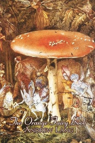 Cover Art for 9781463802042, The Orange Fairy Book by Andrew Lang