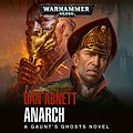 Cover Art for B07NJ9BQ5Z, Anarch: Gaunt's Ghosts, Book 16 by Dan Abnett