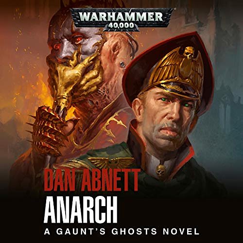 Cover Art for B07NJ9BQ5Z, Anarch: Gaunt's Ghosts, Book 16 by Dan Abnett