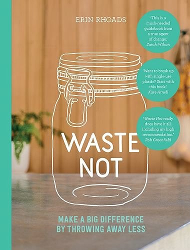 Cover Art for 9781743794623, Waste Not by Erin Rhoads