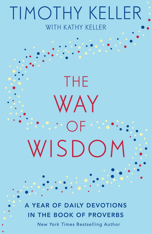 Cover Art for 9781473647572, The Way of Wisdom: A Year of Daily Devotions in the Book of Proverbs (US title: God's Wisdom for Navigating Life) by Timothy Keller