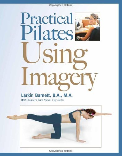 Cover Art for 9781429117388, Practical Pilates Using Imagery by Larkin Barnett