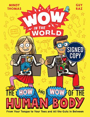 Cover Art for 9780358512998, Wow in the World: The How and Wow of the Human Body Signed Edition: From Your Tongue to Your Toes and All the Guts in Between by Mindy Thomas, Guy Raz