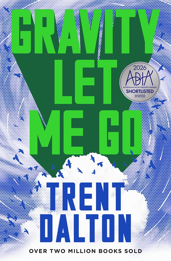 9 editions of Gravity Let Me Go by Trent Dalton