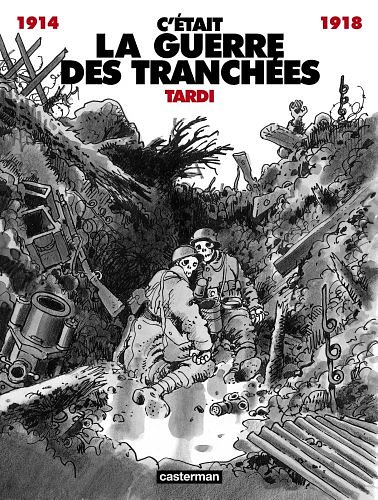 Cover Art for 9782203359055, C'etait la guerre des tranchees: 1914-1918 (French Edition) by Jacques Tardi