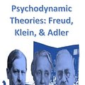 Cover Art for B01K9C2JRU, Psychodynamic Theories: Freud, Klein, & Adler by Steven G Carley MS (2015-04-18) by Unknown