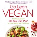 Cover Art for 9781473642065, Go Lean Vegan: The Revolutionary 30-day Diet Plan to Lose Weight and Feel Great by Christine Bailey