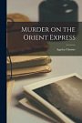 Cover Art for 9781014906144, Murder on the Orient Express by Agatha 1890-1976 Christie