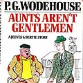 Cover Art for 9780214200472, Aunts aren't Gentlemen by P. G. Wodehouse