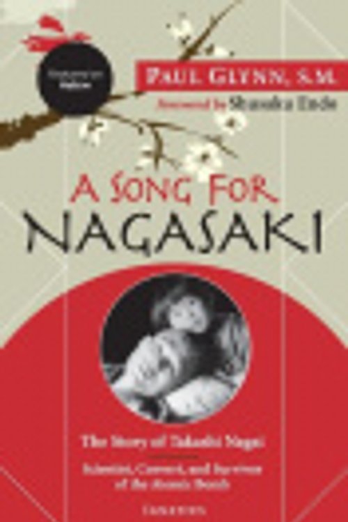 Cover Art for 9781621648123, A Song for Nagasaki - Hallow Edition: The Story of Takashi Nagai a Scientist, Convert, and Survivor of the Atomic Bomb by Paul Glynn