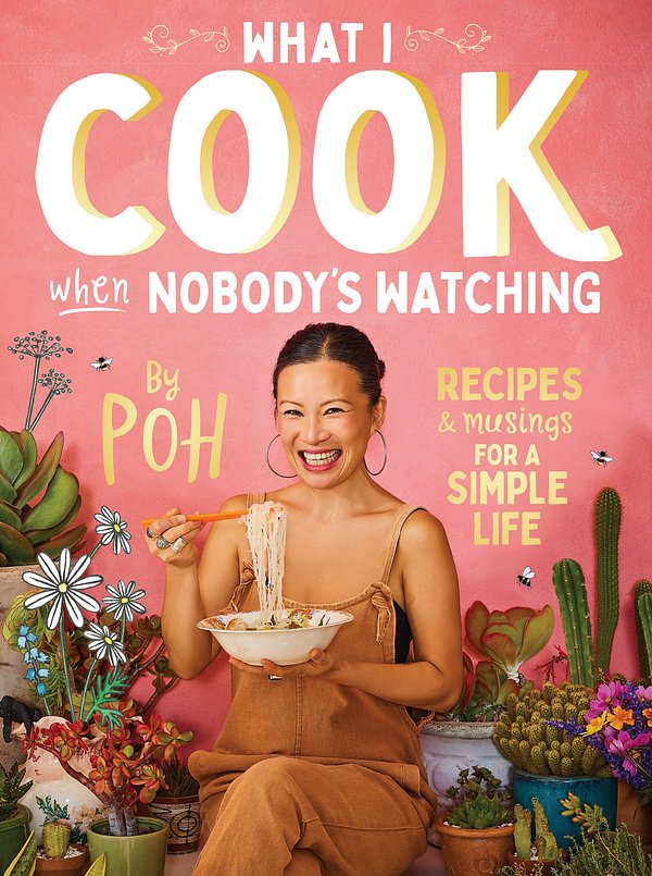 Cover Art for 9781760980146, What I Cook When Nobody’s Watching by Poh Ling Yeow