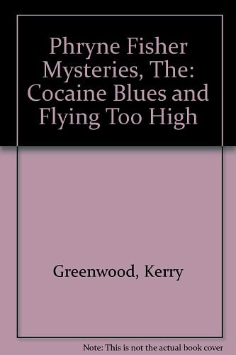 1 editions of Phryne Fisher Mysteries, The: " Cocaine Blues " and " Flying Too High " by Kerry Greenwood