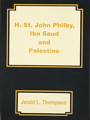 Cover Art for 9781589638426, H. St. John Philby, IBN Saud and Palestine by Jerald L. Thompson