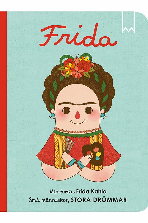 Cover Art for 9789189007741, Små människor, stora drömmar. Min första Frida Kahlo (Board book) by Sánches Vegara, Maria Isabel