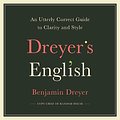 Cover Art for B07LFK2F8W, Dreyer's English: An Utterly Correct Guide to Clarity and Style by Benjamin Dreyer