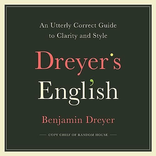 Cover Art for B07LFK2F8W, Dreyer's English: An Utterly Correct Guide to Clarity and Style by Benjamin Dreyer