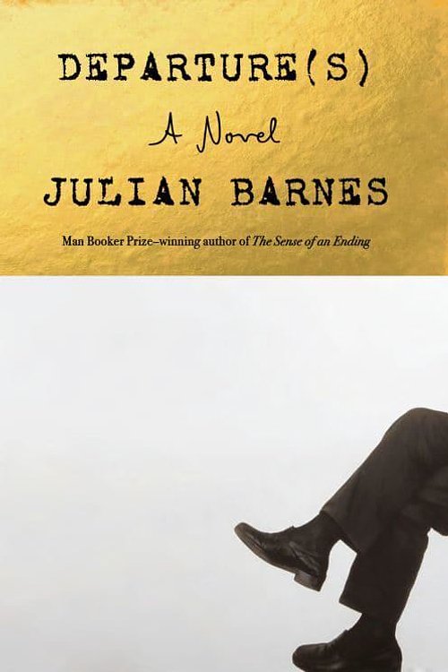 Cover Art for 9780593804506, Departure(s) by Julian Barnes