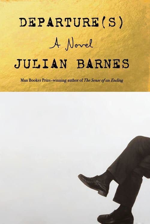 Cover Art for 9780593804506, Departure(s) by Julian Barnes
